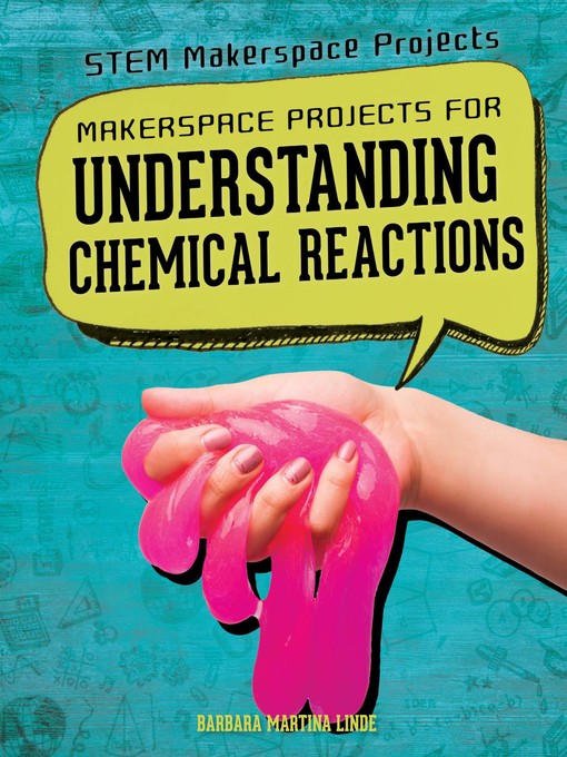 Cover image for book: Makerspace Projects for Understanding Chemical Reactions